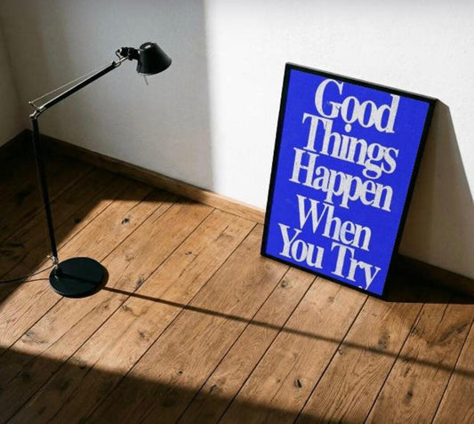 Good Things Happen When You Try